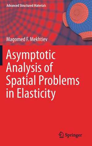 Asymptotic Analysis of Spatial Problems in Elasticity de Magomed F. Mekhtiev