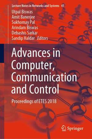 Advances in Computer, Communication and Control: Proceedings of ETES 2018 de Utpal Biswas