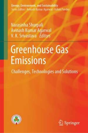 Greenhouse Gas Emissions: Challenges, Technologies and Solutions de Narasinha Shurpali