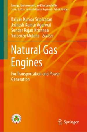 Natural Gas Engines: For Transportation and Power Generation de Kalyan Kumar Srinivasan