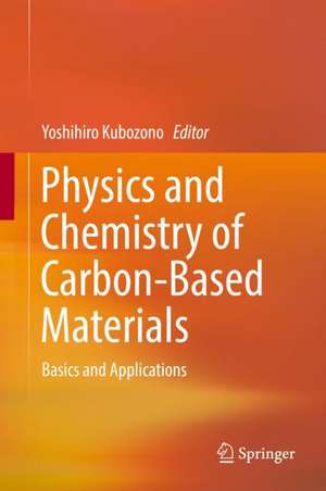 Physics and Chemistry of Carbon-Based Materials: Basics and Applications de Yoshihiro Kubozono