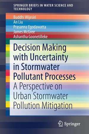 Decision Making with Uncertainty in Stormwater Pollutant Processes: A Perspective on Urban Stormwater Pollution Mitigation de Buddhi Wijesiri