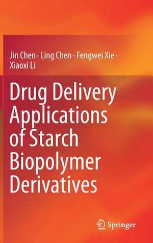 Drug Delivery Applications of Starch Biopolymer Derivatives de Jin Chen