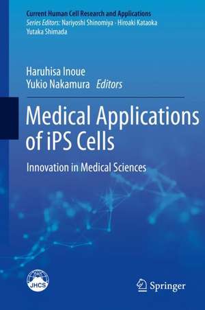 Medical Applications of iPS Cells: Innovation in Medical Sciences de Haruhisa Inoue