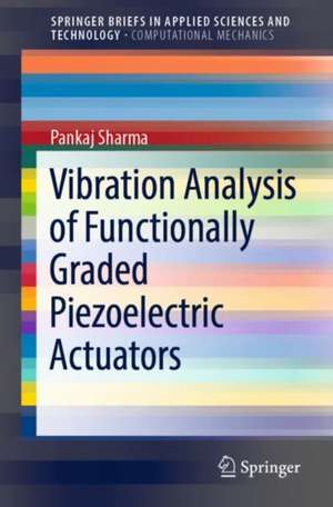 Vibration Analysis of Functionally Graded Piezoelectric Actuators de Pankaj Sharma