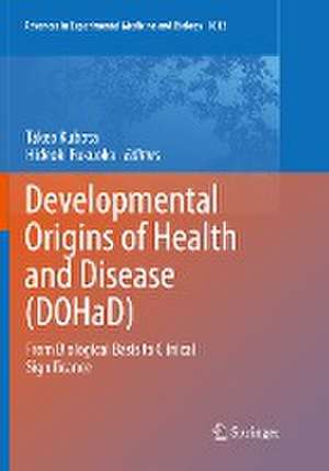 Developmental Origins of Health and Disease (DOHaD): From Biological Basis to Clinical Significance de Takeo Kubota