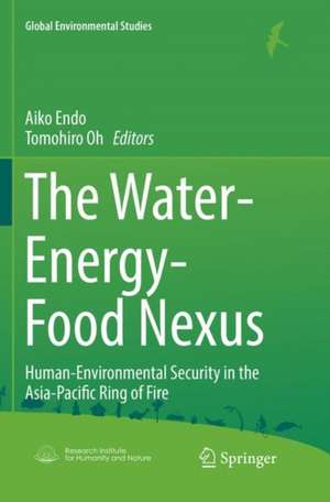 The Water-Energy-Food Nexus: Human-Environmental Security in the Asia-Pacific Ring of Fire de Aiko Endo