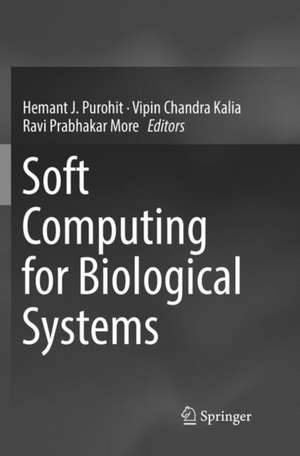 Soft Computing for Biological Systems de Hemant J. Purohit