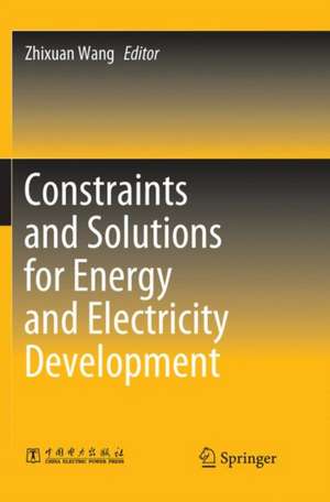 Constraints and Solutions for Energy and Electricity Development de Zhixuan Wang