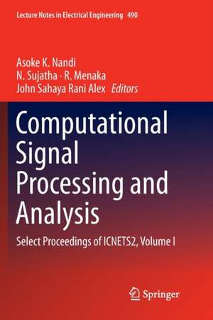 Computational Signal Processing and Analysis: Select Proceedings of ICNETS2, Volume I de Asoke K. Nandi