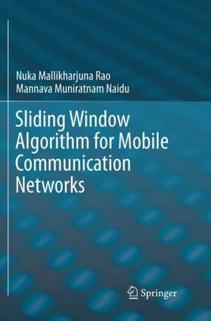 Sliding Window Algorithm for Mobile Communication Networks de Nuka Mallikharjuna Rao