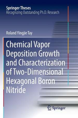 Chemical Vapor Deposition Growth and Characterization of Two-Dimensional Hexagonal Boron Nitride de Roland Yingjie Tay