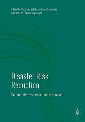 Disaster Risk Reduction: Community Resilience and Responses de Bupinder Zutshi