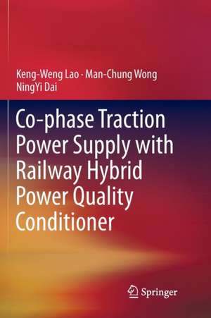 Co-phase Traction Power Supply with Railway Hybrid Power Quality Conditioner de Keng-Weng Lao