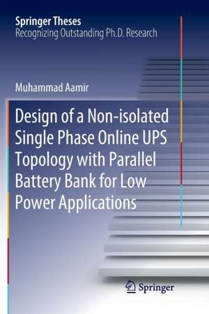 Design of a Non-isolated Single Phase Online UPS Topology with Parallel Battery Bank for Low Power Applications de Muhammad Aamir