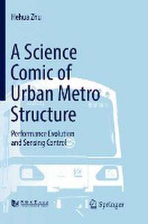 A Science Comic of Urban Metro Structure: Performance Evolution and Sensing Control de Hehua Zhu