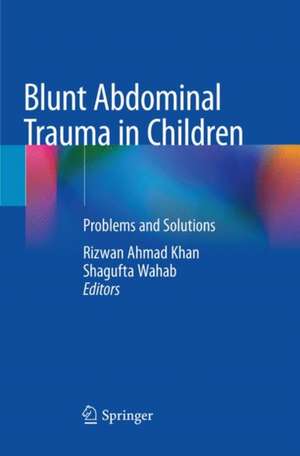 Blunt Abdominal Trauma in Children: Problems and Solutions de Rizwan Ahmad Khan