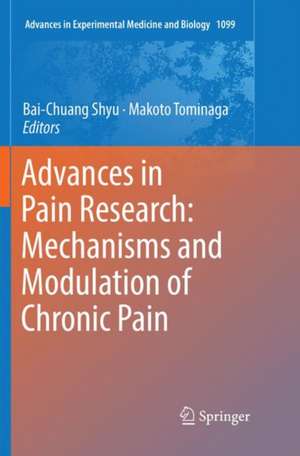 Advances in Pain Research: Mechanisms and Modulation of Chronic Pain de Bai-Chuang Shyu