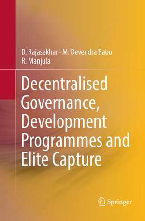 Decentralised Governance, Development Programmes and Elite Capture de D. Rajasekhar