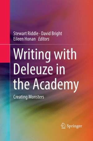 Writing with Deleuze in the Academy: Creating Monsters de Stewart Riddle