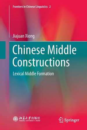 Chinese Middle Constructions: Lexical Middle Formation de Jiajuan Xiong