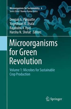 Microorganisms for Green Revolution: Volume 1: Microbes for Sustainable Crop Production de Deepak G. Panpatte
