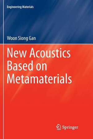 New Acoustics Based on Metamaterials de Woon Siong Gan