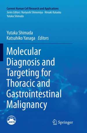 Molecular Diagnosis and Targeting for Thoracic and Gastrointestinal Malignancy de Yutaka Shimada