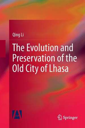 The Evolution and Preservation of the Old City of Lhasa de Qing Li