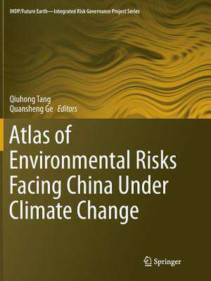 Atlas of Environmental Risks Facing China Under Climate Change de Qiuhong Tang