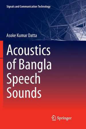 Acoustics of Bangla Speech Sounds de Asoke Kumar Datta