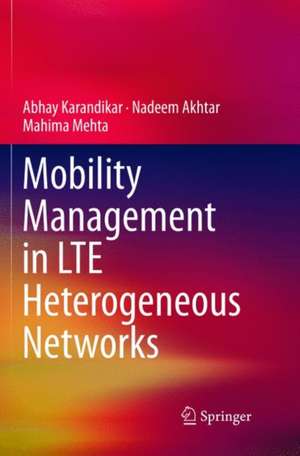 Mobility Management in LTE Heterogeneous Networks de Abhay Karandikar