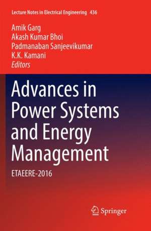 Advances in Power Systems and Energy Management: ETAEERE-2016 de Amik Garg