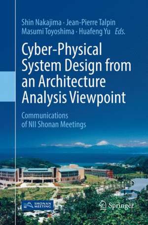 Cyber-Physical System Design from an Architecture Analysis Viewpoint: Communications of NII Shonan Meetings de Shin Nakajima