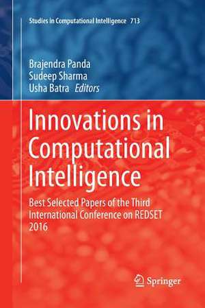 Innovations in Computational Intelligence: Best Selected Papers of the Third International Conference on REDSET 2016 de Brajendra Panda