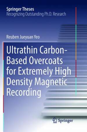 Ultrathin Carbon-Based Overcoats for Extremely High Density Magnetic Recording de Reuben Jueyuan Yeo