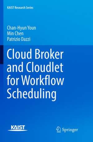 Cloud Broker and Cloudlet for Workflow Scheduling de Chan-Hyun Youn