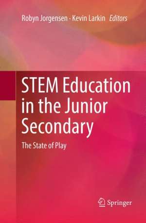 STEM Education in the Junior Secondary: The State of Play de Robyn Jorgensen