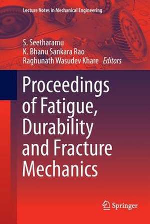 Proceedings of Fatigue, Durability and Fracture Mechanics de S. Seetharamu