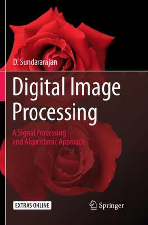 Digital Image Processing: A Signal Processing and Algorithmic Approach de D. Sundararajan