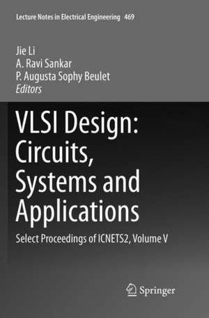 VLSI Design: Circuits, Systems and Applications: Select Proceedings of ICNETS2, Volume V de Jie Li