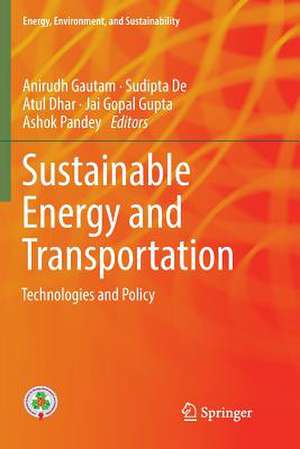 Sustainable Energy and Transportation: Technologies and Policy de Anirudh Gautam