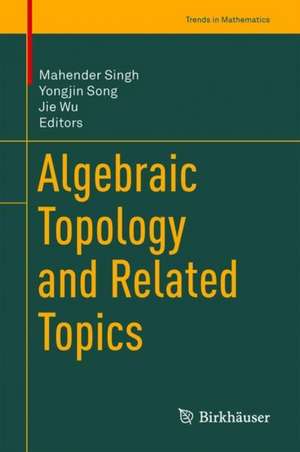 Algebraic Topology and Related Topics de Mahender Singh