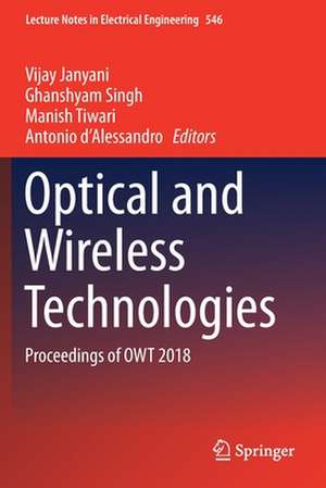 Optical and Wireless Technologies: Proceedings of OWT 2018 de Vijay Janyani