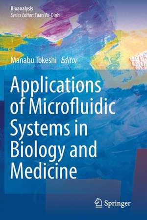 Applications of Microfluidic Systems in Biology and Medicine de Manabu Tokeshi