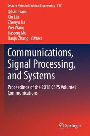 Communications, Signal Processing, and Systems: Proceedings of the 2018 CSPS Volume I: Communications de Qilian Liang