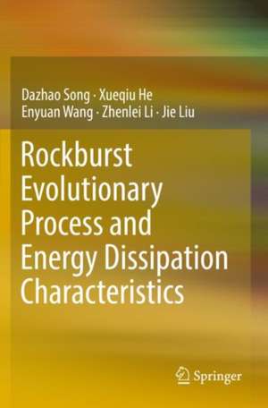 Rockburst Evolutionary Process and Energy Dissipation Characteristics de Dazhao Song