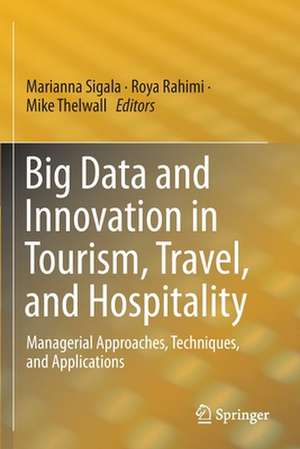 Big Data and Innovation in Tourism, Travel, and Hospitality: Managerial Approaches, Techniques, and Applications de Marianna Sigala