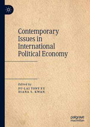 Contemporary Issues in International Political Economy de Fu-Lai Tony Yu