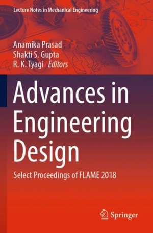 Advances in Engineering Design: Select Proceedings of FLAME 2018 de Anamika Prasad